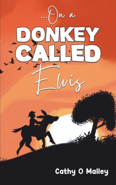 ...On a Donkey Called Elvis - Cathy O. Malley