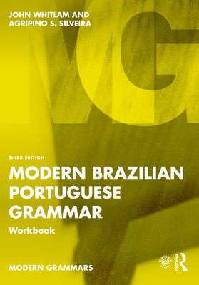 Modern Brazilian Portuguese Grammar Workbook - John Whitlam
