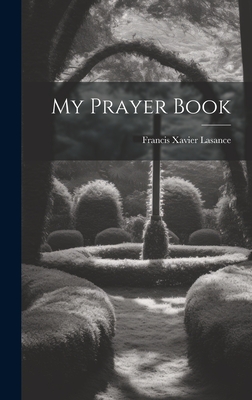 My Prayer Book - Francis Xavier Lasance