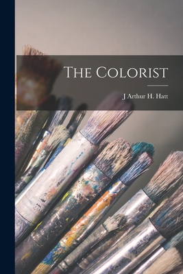 The Colorist - J. Arthur H. Hatt
