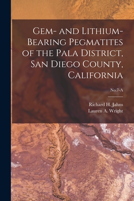 Coperta cărții 'Gem- and Lithium-bearing Pegmatites of the Pala District, San Diego County, California; No.7-A - Richard H. (richard'