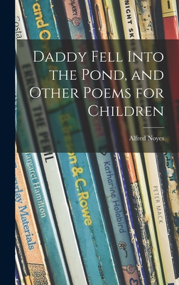 Coperta cărții 'Daddy Fell Into the Pond, and Other Poems for Children - Alfred 1880-1958 Noyes'