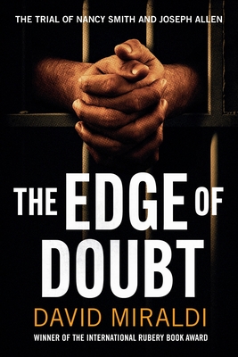 The Edge of Doubt: The Trial of Nancy Smith and Joseph Allen - David Miraldi