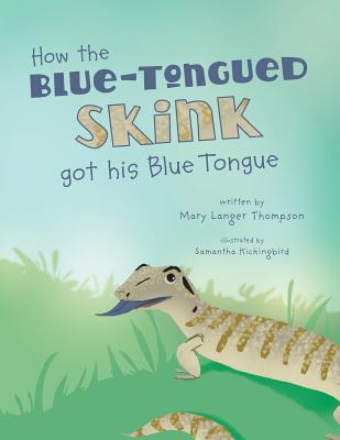 How the Blue-Tongued Skink got his Blue Tongue - Mary Langer Thompson