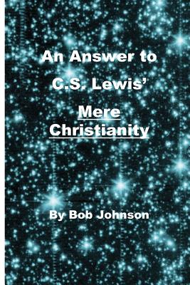 Coperta cărții 'An Answer to C.S. Lewis' Mere Christianity - Bob Johnson'