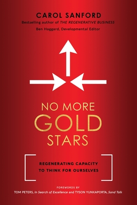 No More Gold Stars: Regenerating Capacity to Think for Ourselves - Carol Sanford