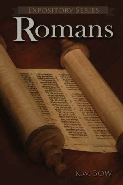 Romans: A Literary Commentary On the Book of Romans - Kenneth W. Bow