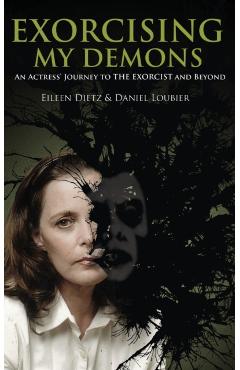 Poza produsului Exorcising My Demons: An Actress' Journey to the Exorcist and Beyond - Eileen Dietz