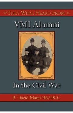 Coperta cărții 'They Were Heard from: VMI Alumni in the Civil War - B. David Mann'