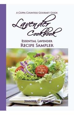 Coperta cărții 'Lavender Cookbook: Essential Lavender Recipe Sampler: A Cuppa Countess Gourmet Guide - Jennifer C. Petersen'