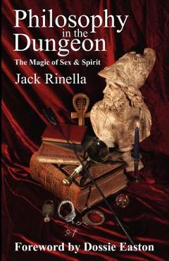 Coperta cărții 'Philosophy in the Dungeon: The Magic of Sex and Spirit - Jack Rinella'