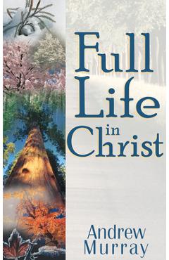 Coperta cărții 'Full Life in Christ - Andrew Murray'