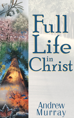 Full Life in Christ - Andrew Murray