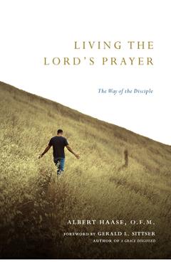 Coperta cărții 'Living the Lord's Prayer: The Way of the Disciple - Albert Haase Ofm'