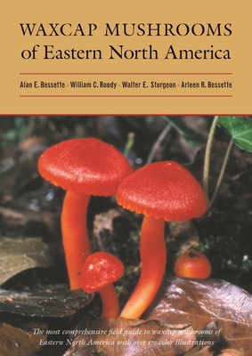 Waxcap Mushrooms of Eastern North America - Alan Bessette