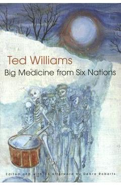 Coperta cărții 'Big Medicine from Six Nations - Ted C. Williams'