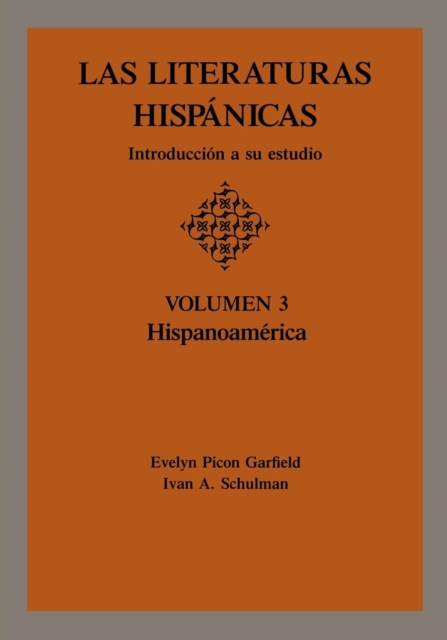 Las Literaturas Hispanicas: Introduccion a Su Estudio: Volumen 3: Hispanoamerica - Evelyn Picon Garfield