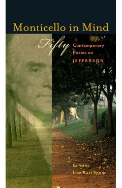 Poza produsului Monticello in Mind: Fifty Contemporary Poems on Jefferson - Lisa Russ Spaar