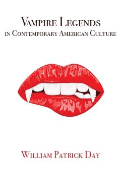 Coperta cărții 'Vampire Legends in Contemporary American Culture: What Becomes a Legend Most - William Patrick Day'