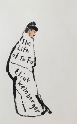 The Life of Tu Fu - Eliot Weinberger