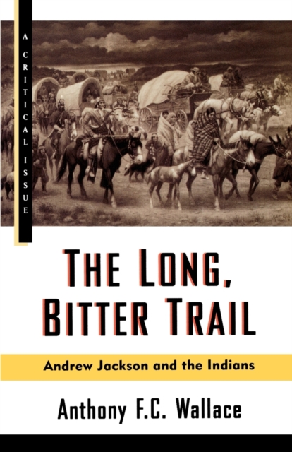 The Long, Bitter Trail - Anthony Wallace