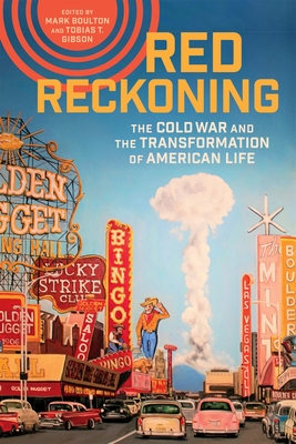 Red Reckoning: The Cold War and the Transformation of American Life - Mark Boulton