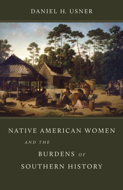Native American Women and the Burdens of Southern History - Daniel H. Usner