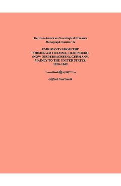 Coperta cărții 'Emigration from the Former Amt Damme, Oldenburg (Now Niederschasen), Germany, Mainly to the United States, 1830-1849.'