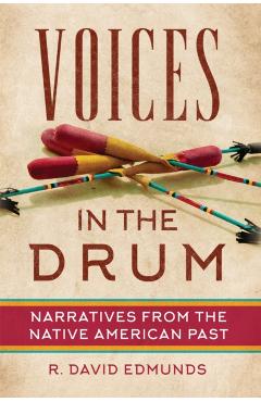 Poza produsului Voices in the Drum: Narratives from the Native American Past - R. David Edmunds