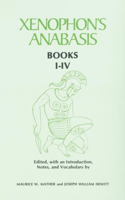 Xenophon's Anabasis: Books I-IV - Maurice W. Mather