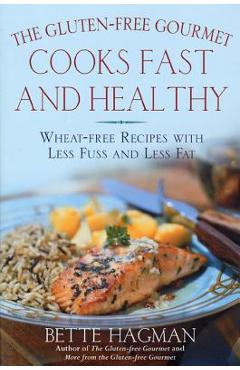 Coperta cărții 'The Gluten-Free Gourmet Cooks Fast and Healthy: Wheat-Free Recipes with Less Fuss and Less Fat - Bette Hagman'