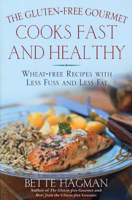 The Gluten-Free Gourmet Cooks Fast and Healthy: Wheat-Free Recipes with Less Fuss and Less Fat - Bette Hagman