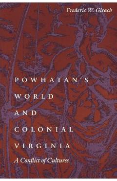 Coperta cărții 'Powhatan's World and Colonial Virginia: A Conflict of Cultures - Frederic W. Gleach'