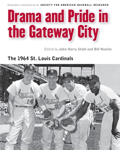 Drama and Pride in the Gateway City: The 1964 St. Louis Cardinals - Bill Nowlin