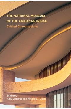 Coperta cărții 'The National Museum of the American Indian: Critical Conversations - Amy Lonetree'