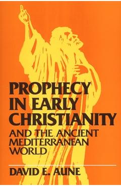 Coperta cărții 'Prophecy in Early Christianity and the Ancient Mediterranean World - David E. Aune'