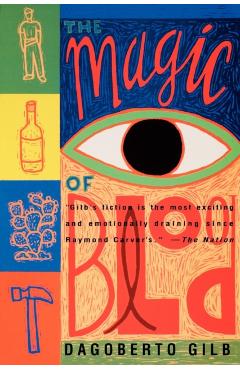 The Magic of Blood - Dagoberto Gilb