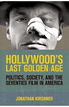Coperta cărții 'Hollywood's Last Golden Age - Jonathan Kirshner'
