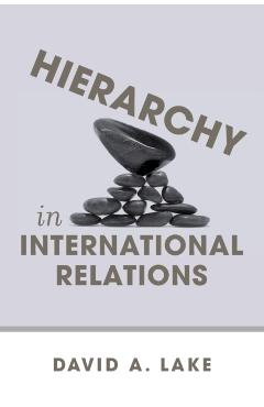 Poza produsului Hierarchy in International Relations - David A. Lake