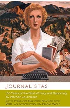 Poza produsului Journalistas: 100 Years of the Best Writing and Reporting by Women Journalists - Eleanor Mills