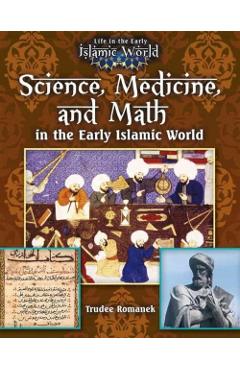 Poza produsului Science, Medicine, and Math in the Early Islamic World - Trudee Romanek