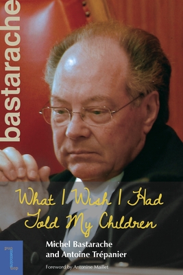 What I Wish I Had Told My Children - Michel Bastarache