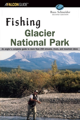 Coperta cărții 'Fishing Glacier National Park: An Angler's Authoritative Guide to More Than 250 Streams, Rivers, and Mountain Lakes -'