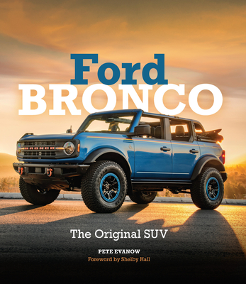 Ford Bronco: The Original Suv - Pete Evanow