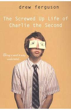 Coperta cărții 'The Screwed-Up Life of Charlie the Second - Drew Ferguson'