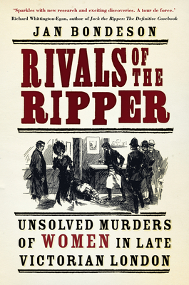 Rivals of the Ripper: Unsolved Murders of Women in Late Victorian London - Jan Bondeson