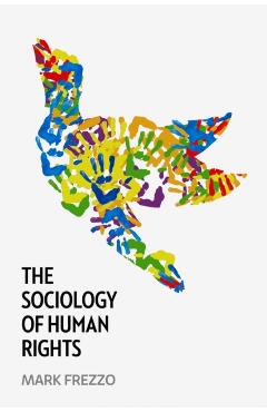 Coperta cărții 'The Sociology of Human Rights - Mark Frezzo'