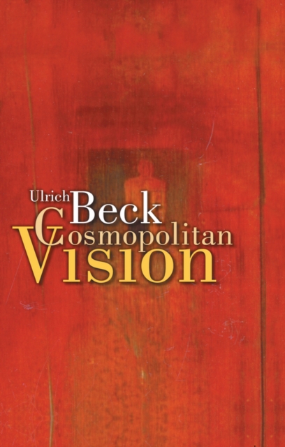 The Cosmopolitan Vision - Ulrich Beck