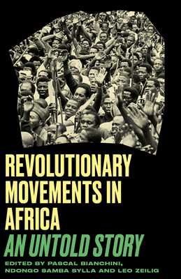 Revolutionary Movements in Africa: An Untold Story - Leo Zeilig