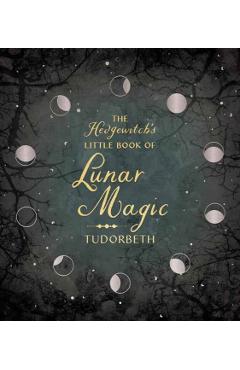 The Hedgewitch's Little Book of Lunar Magic - Tudorbeth